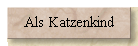 Als Katzenkind