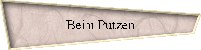 Beim Putzen